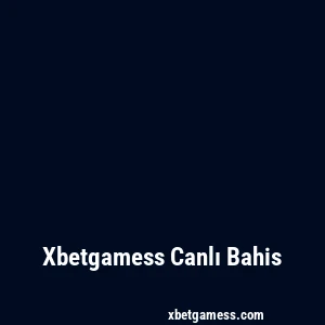 Xbetgamess Canlı Bahis