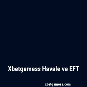 Xbetgamess Havale ve EFT