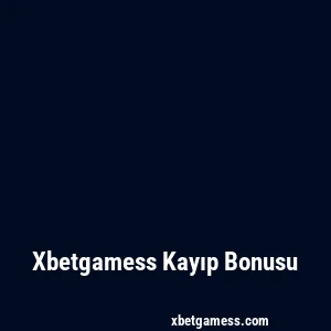 Xbetgamess Kayıp Bonusu