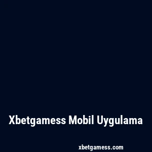 Xbetgamess Mobil Uygulama