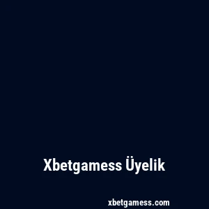 Xbetgamess Üyelik
