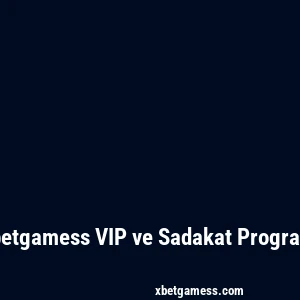 Xbetgamess VIP ve Sadakat Programı